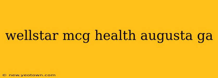 wellstar mcg health augusta ga
