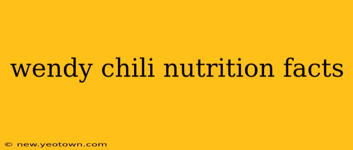 wendy chili nutrition facts