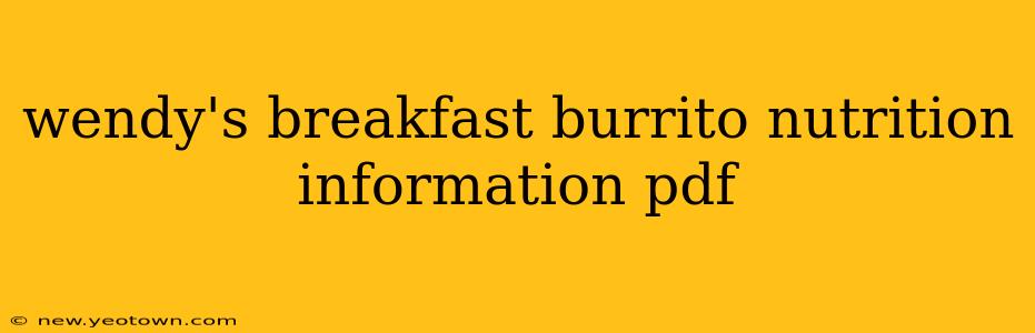 wendy's breakfast burrito nutrition information pdf