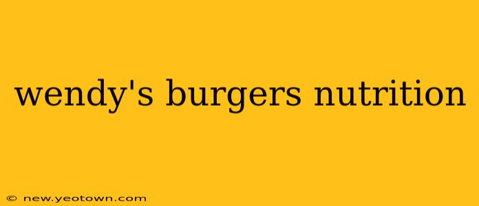 wendy's burgers nutrition
