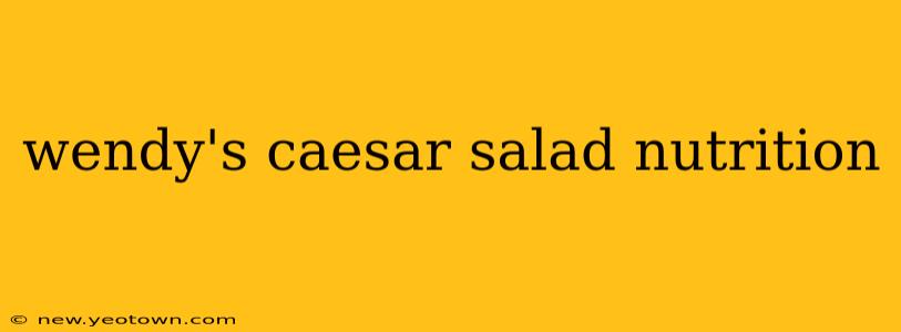 wendy's caesar salad nutrition