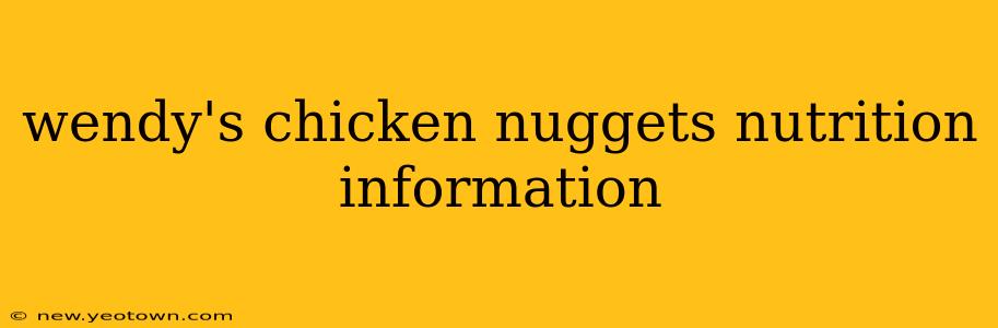 wendy's chicken nuggets nutrition information