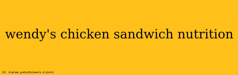 wendy's chicken sandwich nutrition