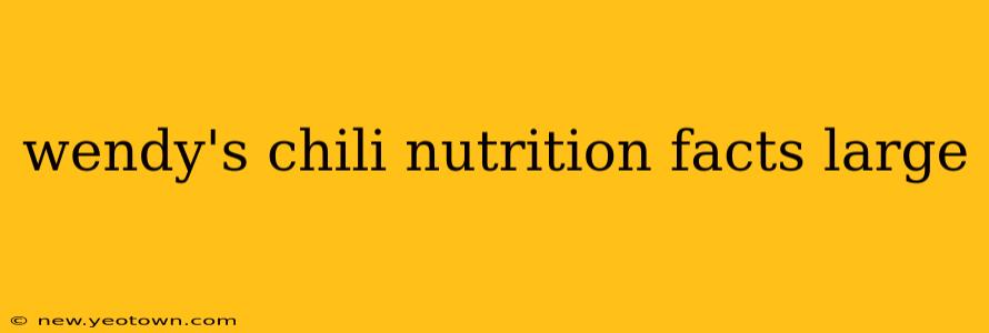 wendy's chili nutrition facts large