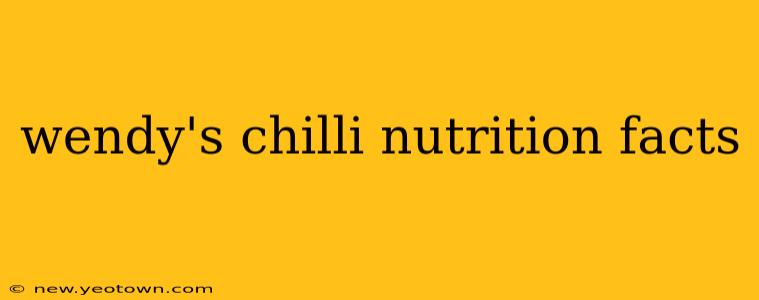 wendy's chilli nutrition facts