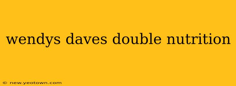 wendys daves double nutrition