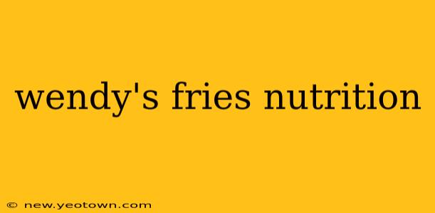 wendy's fries nutrition