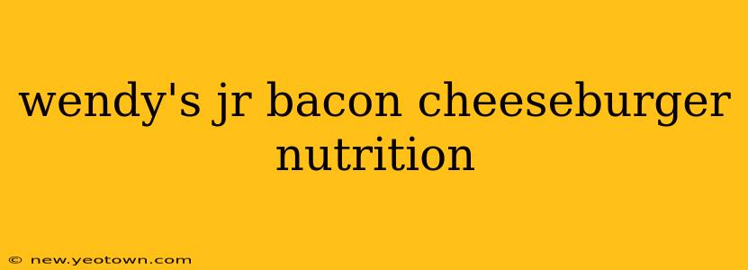 wendy's jr bacon cheeseburger nutrition