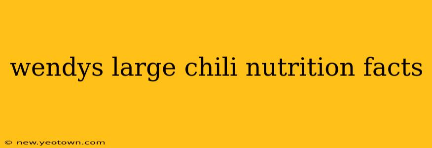 wendys large chili nutrition facts