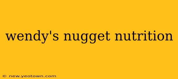 wendy's nugget nutrition