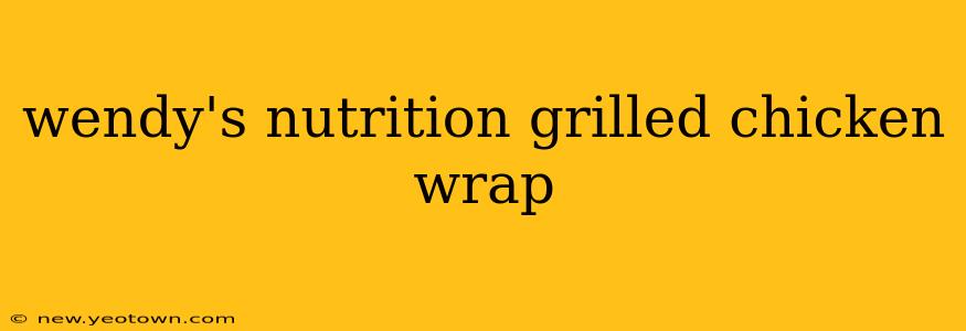 wendy's nutrition grilled chicken wrap