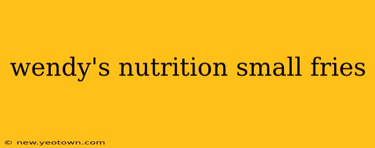 wendy's nutrition small fries