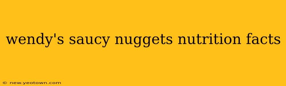 wendy's saucy nuggets nutrition facts