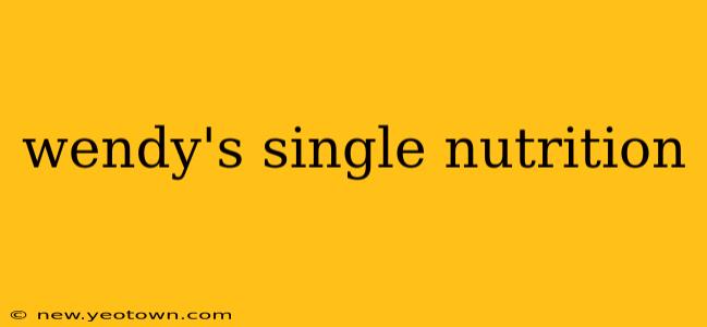 wendy's single nutrition