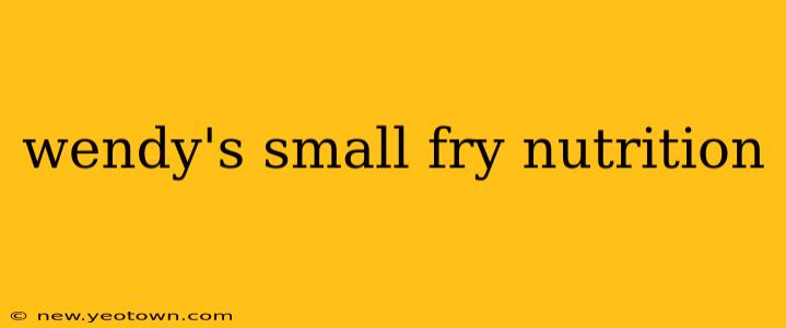 wendy's small fry nutrition