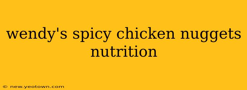wendy's spicy chicken nuggets nutrition