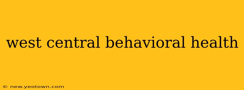 west central behavioral health