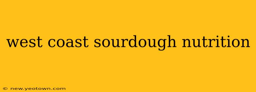 west coast sourdough nutrition