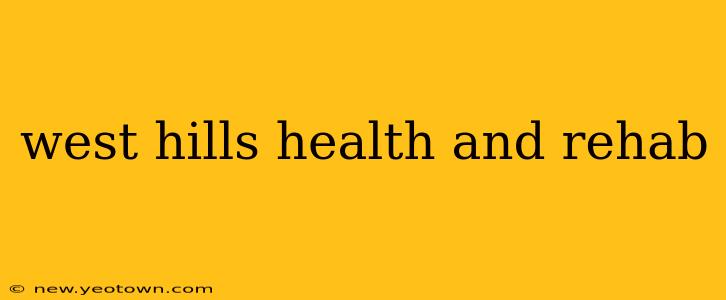 west hills health and rehab
