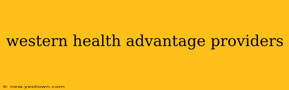 western health advantage providers