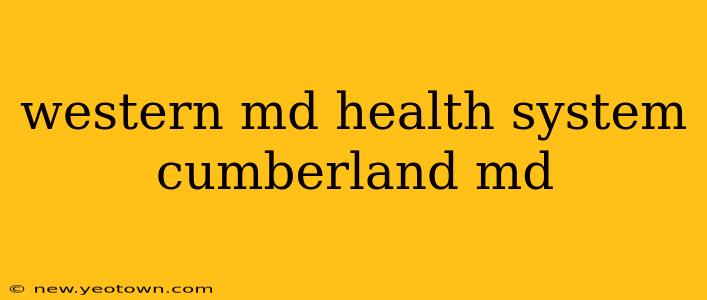 western md health system cumberland md