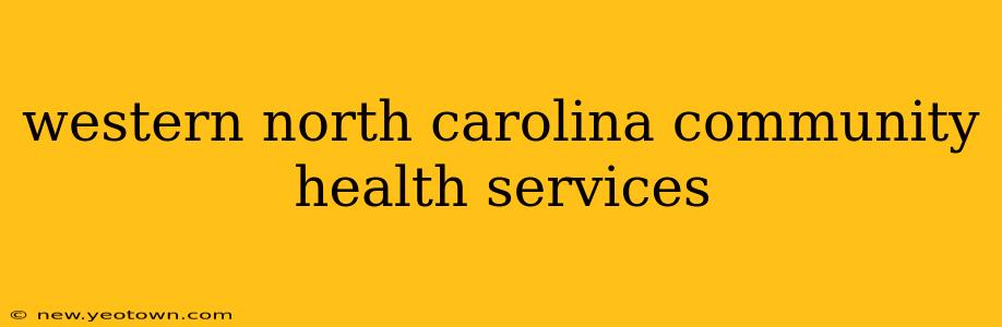 western north carolina community health services