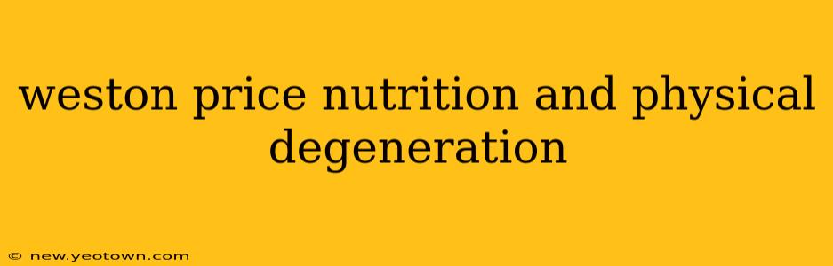 weston price nutrition and physical degeneration