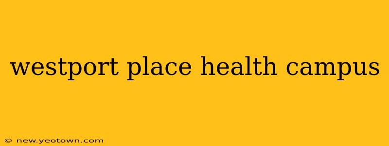 westport place health campus
