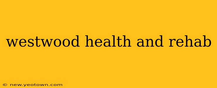 westwood health and rehab