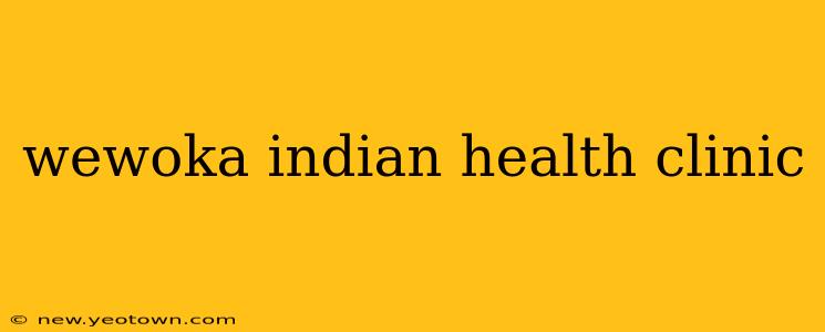 wewoka indian health clinic