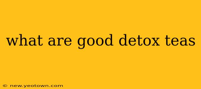 what are good detox teas