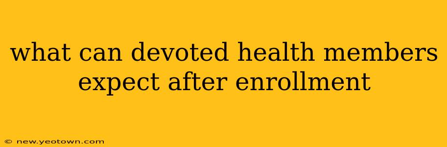 what can devoted health members expect after enrollment