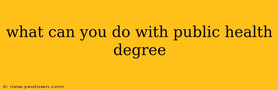 what can you do with public health degree