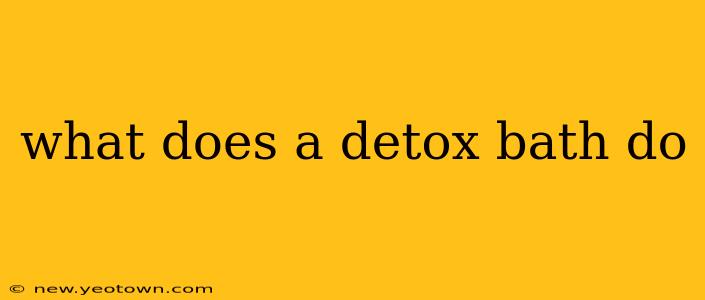 what does a detox bath do