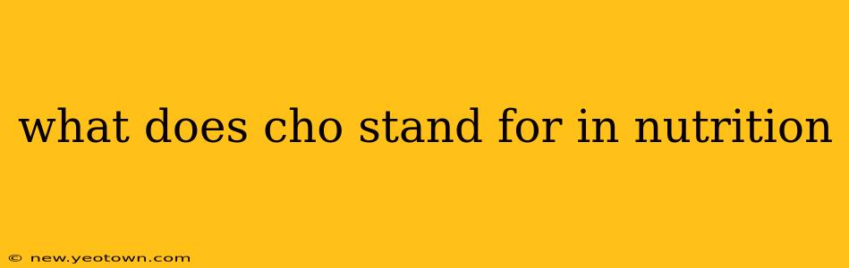 what does cho stand for in nutrition
