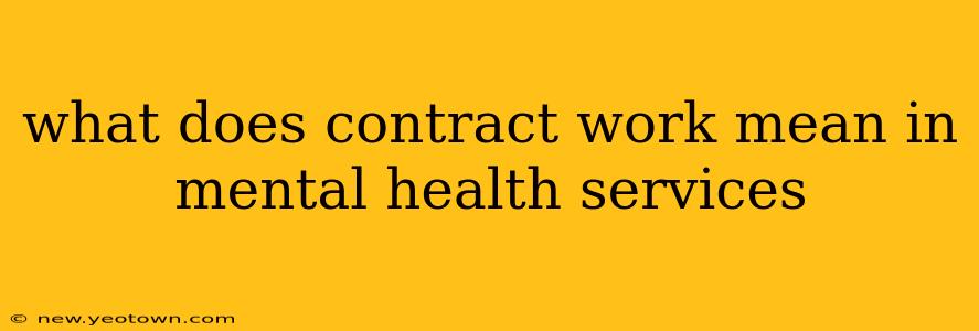 what does contract work mean in mental health services