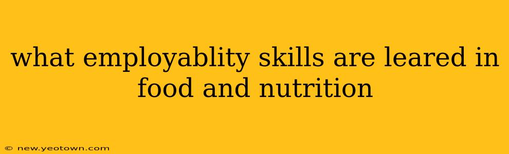 what employablity skills are leared in food and nutrition