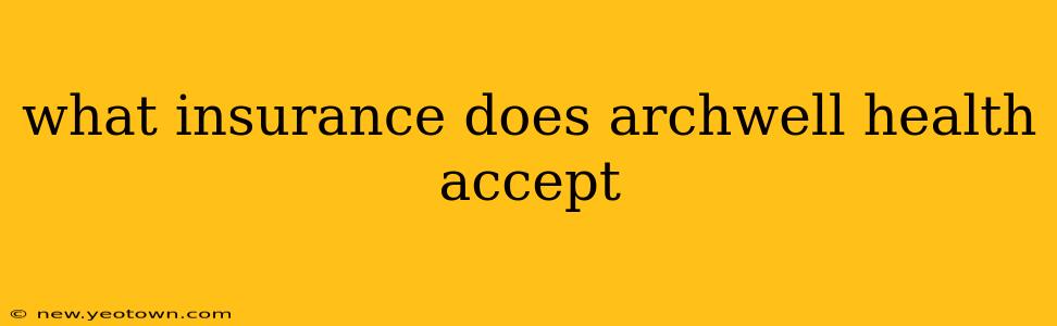 what insurance does archwell health accept