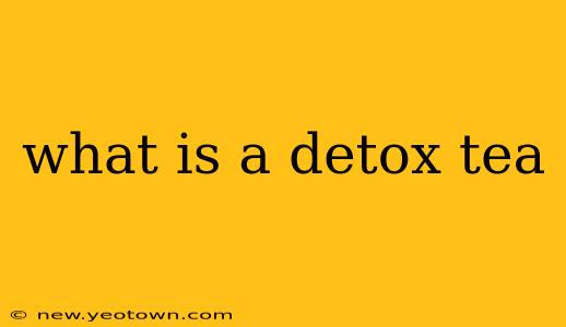 what is a detox tea