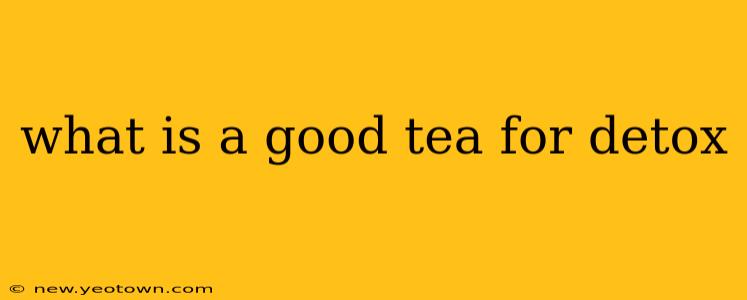 what is a good tea for detox