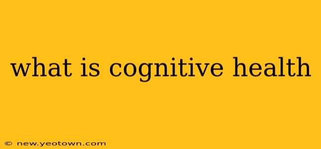what is cognitive health