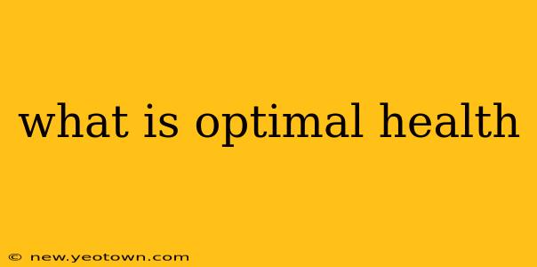 what is optimal health