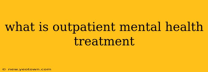what is outpatient mental health treatment