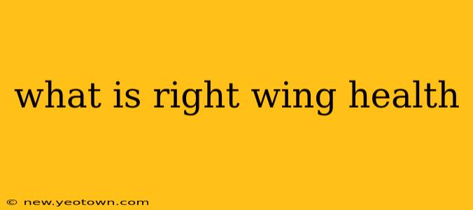 what is right wing health