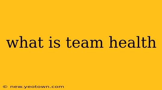 what is team health