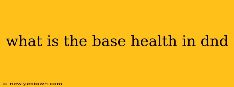 what is the base health in dnd