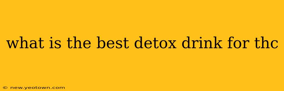 what is the best detox drink for thc