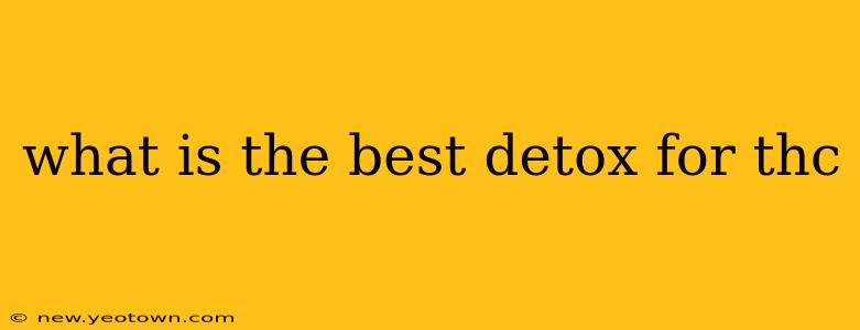 what is the best detox for thc
