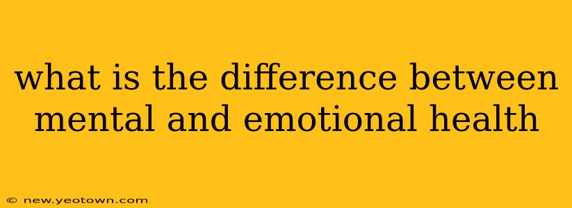 what is the difference between mental and emotional health