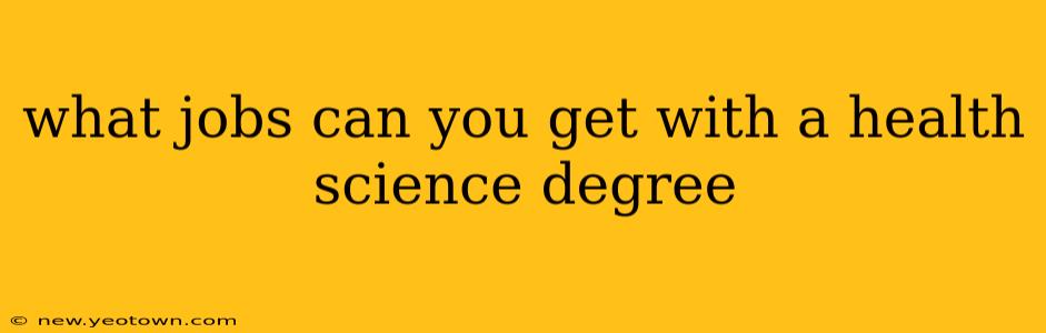 what jobs can you get with a health science degree